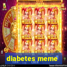 diabetes meme